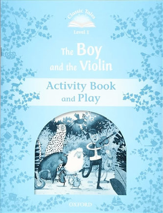 Classic Tales 1 The Boy and the Violin Activity Book and Play (2nd)