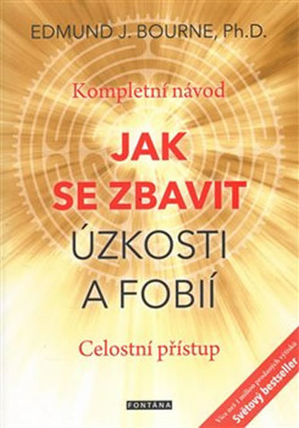 Jak se zbavit úzkosti a fobií Jak se zbavit úzkosti a fobií