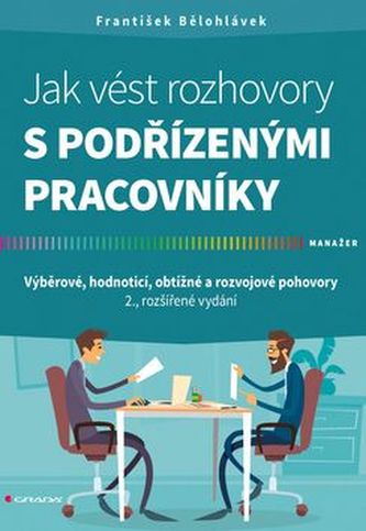 Jak vést rozhovory s podřízenými pracovníky Jak vést rozhovory s podřízenými pracovníky