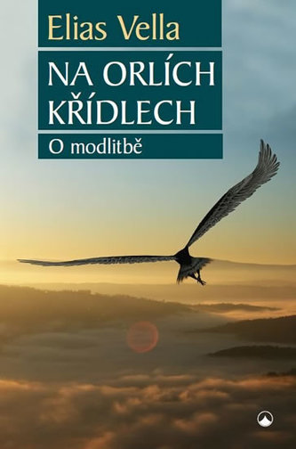 Na orlích křídlech - O modlitbě Na orlích křídlech - O modlitbě