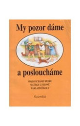 My pozor da´me a posloucha´me : Posloucha´me hudbu se zˇa´ky 1. stupneˇ za´kladni´ sˇkoly