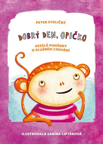 Dobrý den, opičko - Veselé pohádky o slušném chování
