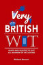 Very British Wit : Quips and Quotes to Suit All Manner of Occasions