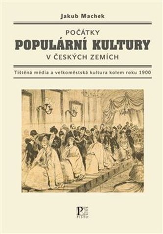 Počátky populární kultury v českých zemích Počátky populární kultury v českých zemích