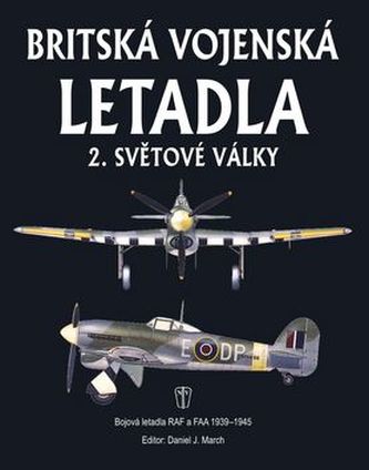 Britská vojenská letadla 2. světové války: bojová letadla RAF a FAA 1939 - 1945