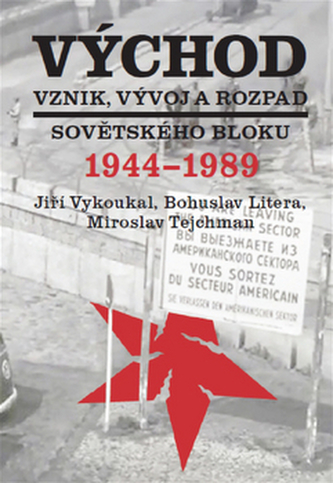 Východ Vznik, vývoj a rozpad sovětského bloku 1944-1989
