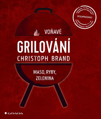 Grilování - Voňavé maso, ryby, zelenina