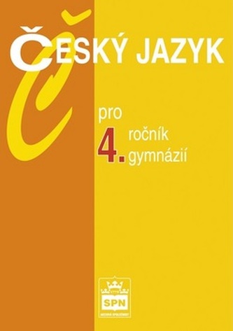 Český jazyk pro 4.ročník gymnázií Český jazyk pro 4.ročník gymnázií