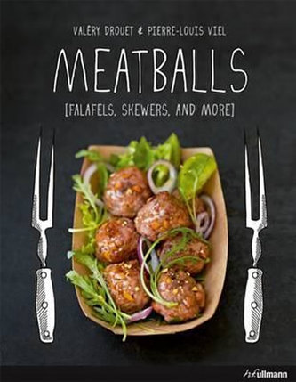 Meatballs : Falafels, Skewers and More Meatballs : Falafels, Skewers and More