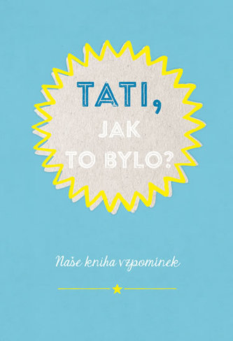 Tati, jak to bylo?