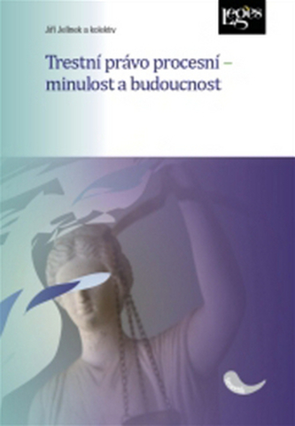 Trestní právo procesní - minulost a budoucnost