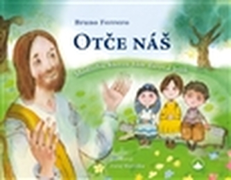 Otče náš - Modlitba, kterou nám daroval Ježíš