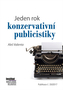 Jeden rok konzervativní publicistiky