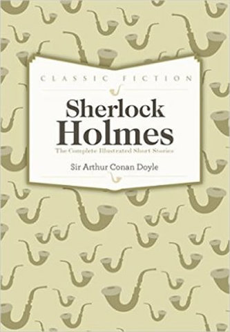 Sherlock Holmes Complete Short Stories Sherlock Holmes Complete Short Stories