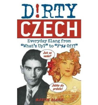 Dirty Czech (Dirty Everyday Slang) Dirty Czech (Dirty Everyday Slang)