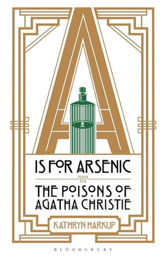 A is for Arsenic - The Poisons of Agatha Christie A is for Arsenic - The Poisons of Agatha Christie