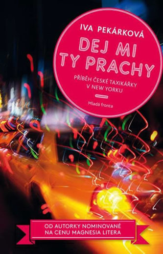Dej mi ty prachy - Příběhy české taxikářky v New Yorku Dej mi ty prachy - Příběhy české taxikářky v New Yorku