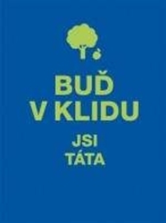 Buď v klidu Jsi táta