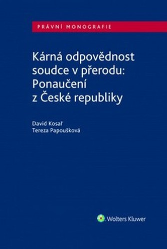 Kárná odpovědnost soudce v přerodu: Ponaučení z České republiky Kárná odpovědnost soudce v přerodu: Ponaučení z České republiky
