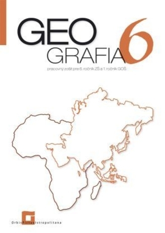 Geografia pre 6. ročník ZŠ a 1 GOŠ - pracovný zošit Geografia pre 6. ročník ZŠ a 1 GOŠ - pracovný zošit