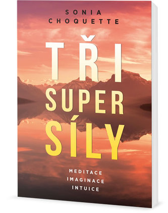 Tři super síly - Meditace, představivost a intuice