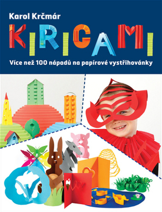 Kirigami - Více než 100 nápadů na papírové vystřihovánky