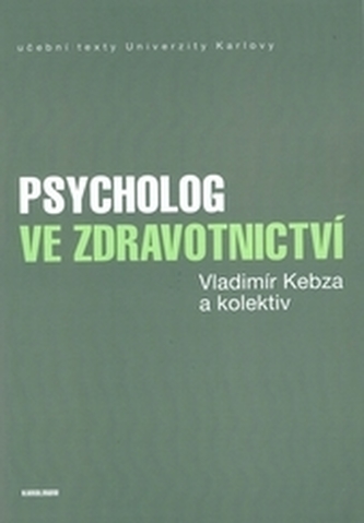 Psycholog ve zdravotnictví 2., upravené vydání Psycholog ve zdravotnictví 2., upravené vydání