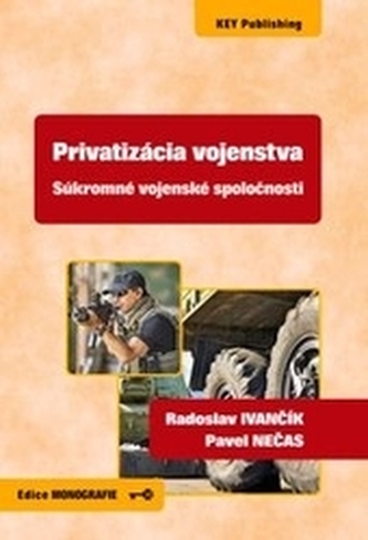 Privatizácia vojenstva - Súkromné vojenské spoločnosti Privatizácia vojenstva - Súkromné vojenské spoločnosti