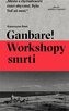 Ganbare! Workshopy smrti