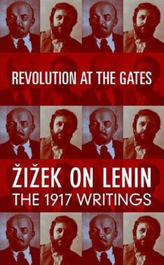 Revolution at the Gates: Žižek on Lenin, the 1917 Writings