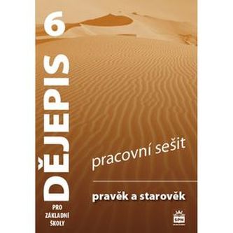Dějepis 6 pro základní školy Pravěk a starověk Pracovní sešit