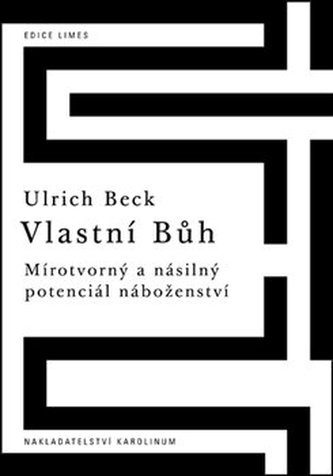 Vlastní Bůh - Mírotvorný a násilný potenciál náboženství Vlastní Bůh - Mírotvorný a násilný potenciál náboženství