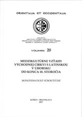 Medzikultúrne vzťahy východnej cirkvi s latinskou v Uhorsku do konca 18. storočia