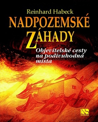 Nadpozemské záhady - Objevitelské cesty na podivuhodná místa