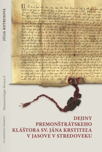 Dejiny Premonštrátskeho kláštora sv. Jána Krstiteľa v Jasove v stredoveku Dejiny Premonštrátskeho kláštora sv. Jána Krstiteľa v Jasove v stredoveku