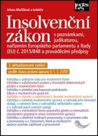 Insolvenční zákon s poznámkami, judikaturou, nařízením 2015/848 a prováděcími předpisy. 3. aktualizované vydání podle stavu právní úpravy k 1. 1. 2018