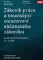 Zákoník práce a související ustanovení nového občanského zákoníku s podrobným komentářem k 1. 3. 2018