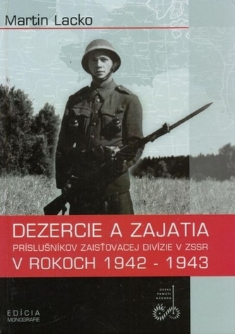 Dezercie a zajatia príslušníkov zaisťovacej divízie v ZSSR v rokoch 1942-1943 Dezercie a zajatia príslušníkov zaisťovacej divízie v ZSSR v rokoch 1942-1943