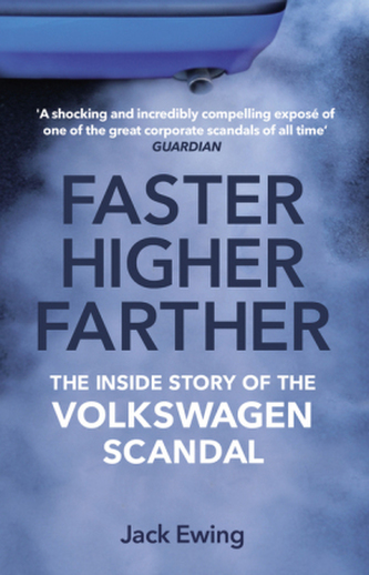 Faster, Higher, Farther : The Inside Story of the Volkswagen Scandal