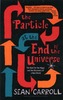 The Particle at the End of the Universe : The Hunt for the Higgs and the Discovery of a New World