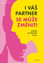 I váš partner se může změnit! - Návod na šťastný vztah