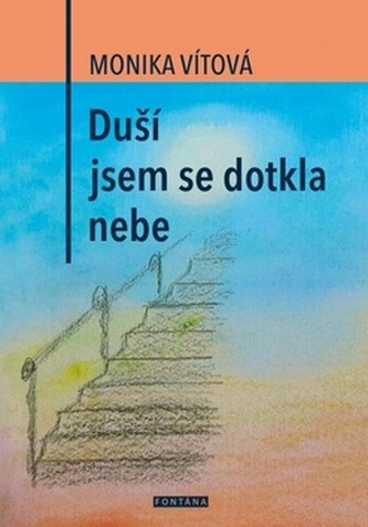 Duší jsem se dotkla nebe Duší jsem se dotkla nebe