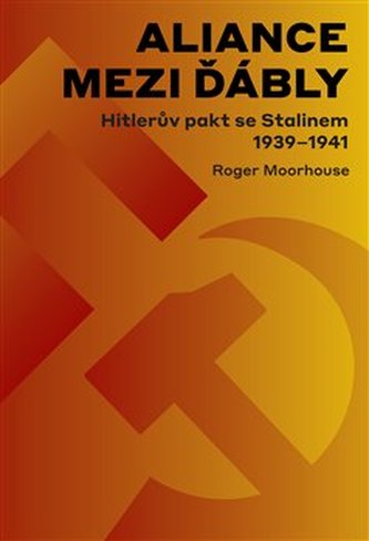 Aliance mezi ďábly: Hitlerův pakt se Stalinem 1939-1941 Aliance mezi ďábly: Hitlerův pakt se Stalinem 1939-1941
