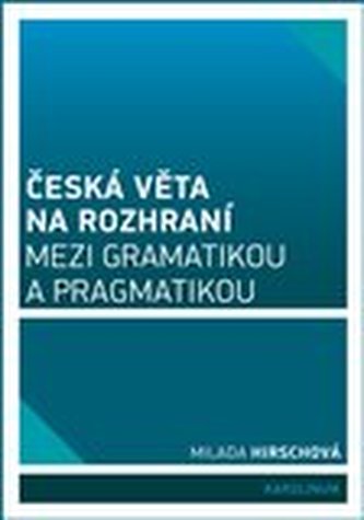 Česká věta na rozhraní mezi gramatikou a pragmatikou