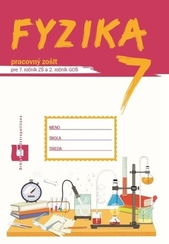 Fyzika pre 7. roč. ZŠ a 2. roč. GOŠ - pracovný zošit
