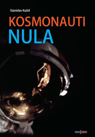 Kosmonauti NULA aneb Ti, co nedoletěli...