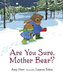 Are You Sure Mother Bear?