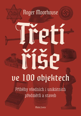 Třetí říše ve 100 objektech Třetí říše ve 100 objektech