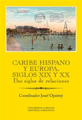 Caribe hispano y Europa: Siglos XIX y XX Dos siglos de relaciones Caribe hispano y Europa: Siglos XIX y XX Dos siglos de relaciones