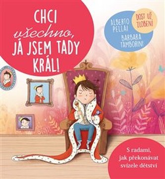 Chci všechno, já jsem tady král! - Dost už zlobení Chci všechno, já jsem tady král! - Dost už zlobení